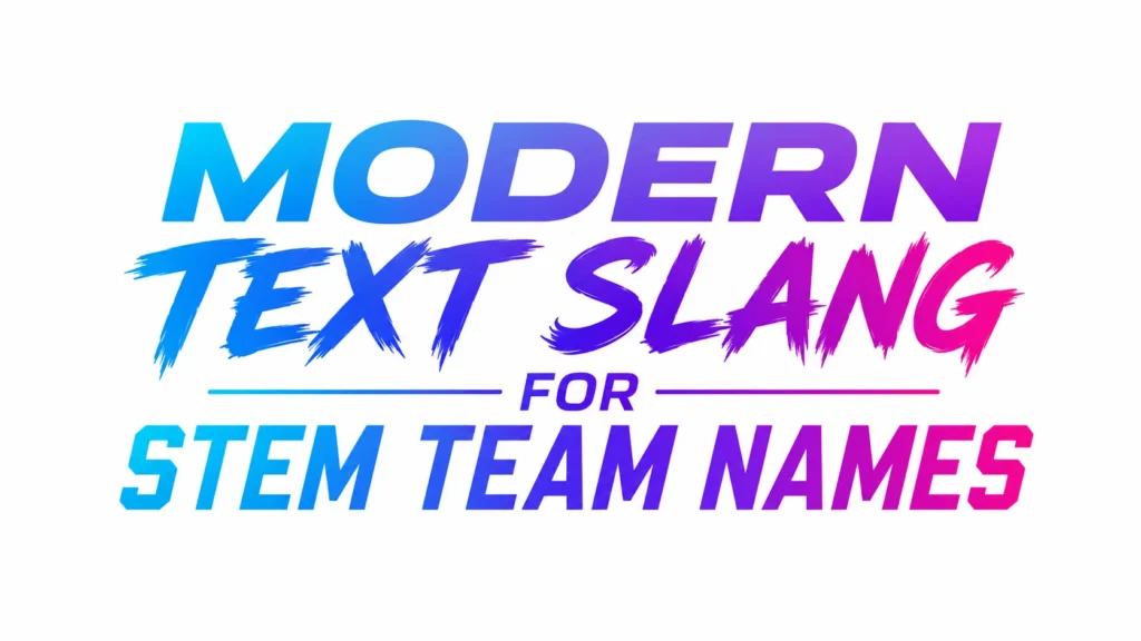 A clean, modern 16:9 banner featuring the centered text “MODERN TEXT SLANG FOR STEM TEAM NAMES” in large, bold typography with a blue-to-purple-to-pink gradient. The design uses a minimalist white background with no additional graphics or decorations, creating a professional and vibrant website header style.