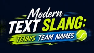 Modern, professional 16:9 digital banner featuring the centered title "Modern Text Slang: Tennis Team Names" in bold white and neon green typography on a dark navy background. Dynamic brush strokes, subtle geometric accents, and a bright tennis ball graphic create a sporty, energetic design suitable for a website header or educational blog post.