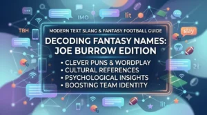 Create an elegant, professional, and high-quality digital banner that visually represents the concept of modern text slang, with a particular focus on fantasy-names-joe-burrow. The image should be 16:9 px and tailored to fit the needs of a website header or educational blog post. The overall design should feel fresh, vibrant, and informative and write text in the center of the image. remove everything around just write text in center.