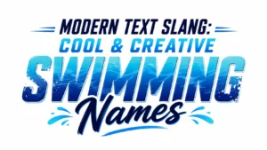 "Modern text slang banner featuring the title 'Cool & Creative Swimming Names' in bold blue typography on a clean white background with subtle water-inspired text effects."