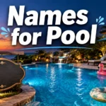 Names for Pool: 200+ Funny, Cool & Clever Team Ideas